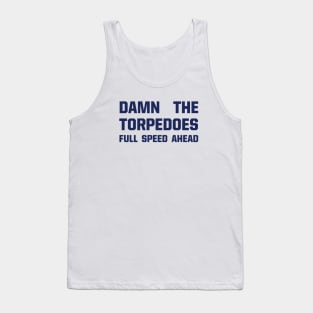 Damn The Torpedoes Tank Top